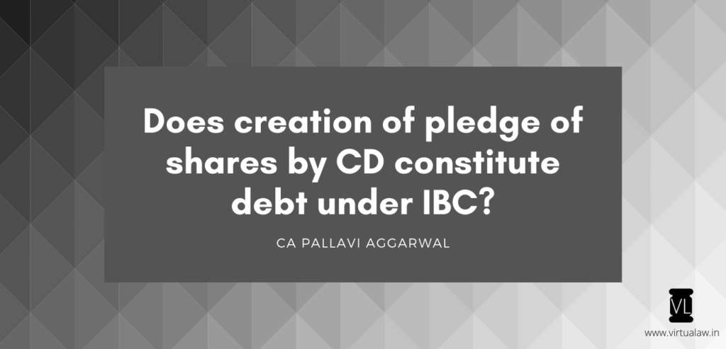 Creation of Pledge does not amount to debt under IBC